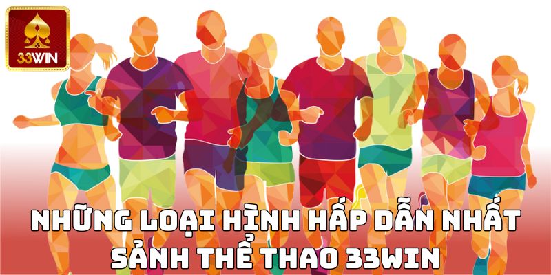 Những loại hình hấp dẫn nhất sảnh thể thao 33WIN