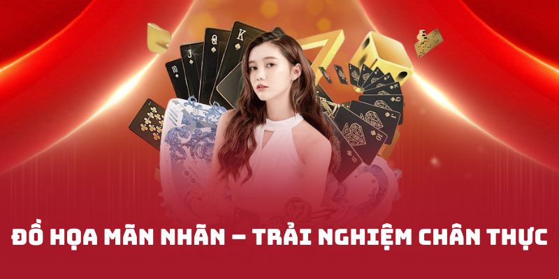 Đồ họa mãn nhãn – Trải nghiệm chân thực