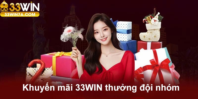 Sự kiện thưởng đội nhóm hấp dẫn cho toàn bộ người chơi 33WIN