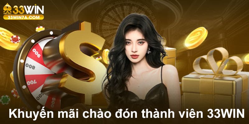 Chương trình khuyến mãi 33WIN chào đón tân binh mới