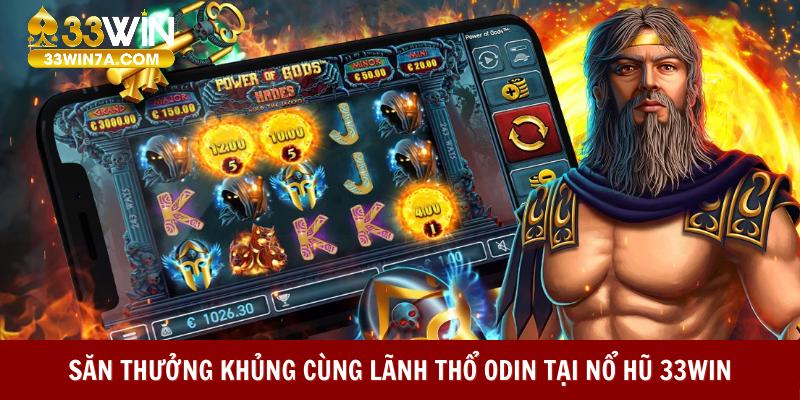 Săn thưởng khủng cùng lãnh thổ Odin tại nổ hũ 33WIN